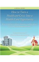 How to Turn a Healthcare Crisis Into a Health Care Opportunity