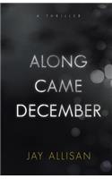 Along Came December