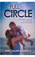 Full Circle: A memoir of leaning in too far and the journey back(English)