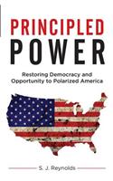 Principled Power: Restoring Democracy and Opportunity to Polarized America