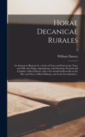 Horae Decanicae Rurales; an Attempt to Illustrate by a Series of Notes and Extracts the Name and Title, the Origin, Appointment, and Functions, Personal and Capitular of Rural Deans, With a Few Incidental Remarks on the Rise and Decay of Rural Bish