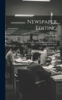 Newspaper Editing; a Manual for Editors, Copyreaders, and Students of Newspaper Desk Work