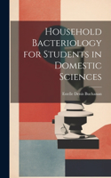 Household Bacteriology for Students in Domestic Sciences
