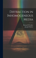 Diffraction in Inhomogeneous Media