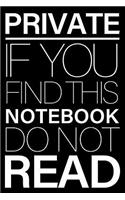 Private. If You Find This Notebook Do Not Read