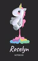 Roselyn - Notebook: Blank Lined Personalized & Customized Name Rainbow Farting Unicorn School Notebook / Journal for Girls & Women. Funny Unicorn Desk Accessories for K
