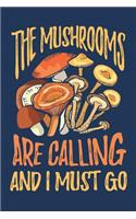 The Mushrooms Are Calling and I Must Go: Mycology Journal, Mycologist Notebook, Gift for Mycologists, Fungi Fungus Morel Mycology Study, Funn Mushrooms Lovers Birthday Present