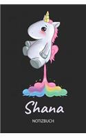 Shana - Notizbuch: Individuelles personalisiertes Mädchen & Frauen Namen blanko Regenbogen pupsendes Einhorn Notizbuch. Liniert leere Seiten. Ideal als Uni & coole Sch