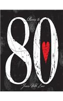 Cheers To 80 years with Love