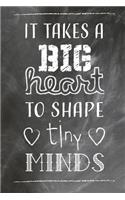It Takes A Big Heart To Shape Tiny Minds
