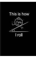 This Is How I Roll
