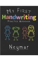 My first Handwriting Practice Workbook Neymar: 8.5x11 Composition Writing Paper Notebook for kids in kindergarten primary school I dashed midline I For Pre-K, K-1, K-2, K-3 I Back To School Gift