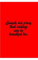 Sunsets are proof, that endings can be beautiful too