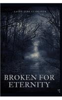 Broken for Eternity