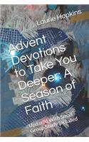 Advent Devotions to Take You Deeper: A Season of Faith: Updated With Small Group Study Included(1 Volume)