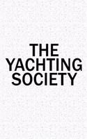 The Yachting Society: A 6x9 Inch Matte Softcover Diary Notebook with 120 Blank Lined Pages and a Team Tribe or Club Cover Slogan