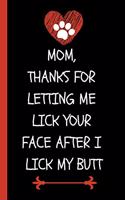 Mom, Thanks for Letting Me Lick Your Face After I Lick My Butt!
