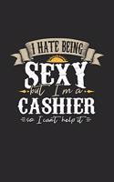 I Hate Being Sexy But I'm a Cashier So I Can't Help It: Cashier Notebook Cashier Journal Handlettering Logbook 110 Sketch Paper Pages 6 X 9