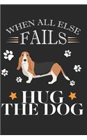 When All Else Fails Hug the Dog: Basset Hound Dog Breed Journal Lined Blank Paper