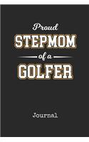 Journal: Stepmom Of A Golfing Golfer Personal Writing Diary Happy Mothers Day Golf Cover for your Mum Daily Diaries for Journalists & Writers Note Taking Wri