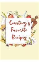 Courtney's Favorite Recipes: Personalized Name Blank Recipe Book to Write In. Matte Soft Cover. Capture Heirloom Family and Loved Recipes