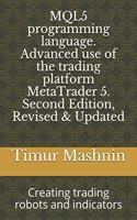 MQL5 programming language. Advanced use of the trading platform MetaTrader 5. Second Edition, Revised & Updated