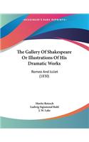 The Gallery Of Shakespeare Or Illustrations Of His Dramatic Works: Romeo And Juliet (1830)(English)