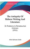 Antiquity Of Hebrew Writing And Literature