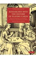 Researches into the History of Playing Cards: With Illustrations of the Origin of Printing and Engraving on Wood(Cambridge Library Collection - Art and Architecture)