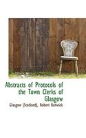 Abstracts of Protocols of the Town Clerks of Glasgow