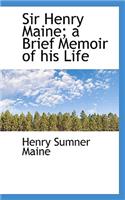 Sir Henry Maine; A Brief Memoir of His Life