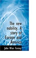 The New Nobility. a Story of Europe and America