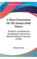 Short Dissertation On The Jamaica Bath Waters