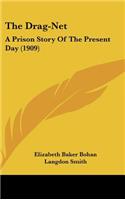 The Drag-Net: A Prison Story Of The Present Day (1909)