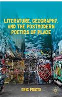 Literature, Geography, and the Postmodern Poetics of Place