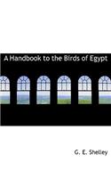 A Handbook to the Birds of Egypt