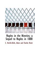 Naples in the Nineties; A Sequel to Naples in 1888