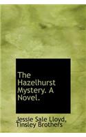 The Hazelhurst Mystery. a Novel.