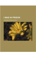 I Was in Prison