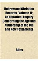 Hebrew and Christian Records (Volume 1); An Historical Enquiry Concerning the Age and Authorship of the Old and New Testaments