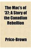 The Mac's of '37; A Story of the Canadian Rebellion