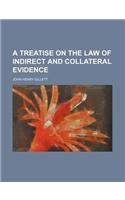 A Treatise on the Law of Indirect and Collateral Evidence