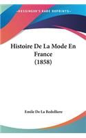 Histoire De La Mode En France (1858): (French)