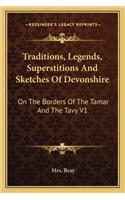 Traditions, Legends, Superstitions and Sketches of Devonshire