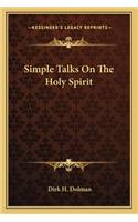 Simple Talks on the Holy Spirit