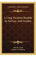 A Long Vacation Ramble In Norway And Sweden