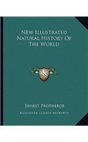 New Illustrated Natural History Of The World