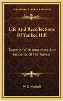 Life and Recollections of Yankee Hill