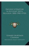 English Literature in Account with Religion, 1800-1900 (1910)