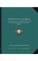 Christian Chorals: A Hymn and Tune Book for the Congregation and the Home (1879)